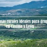 casas rurales ideales para grupos en castilla y león
