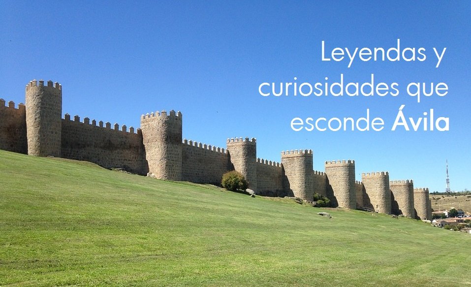 leyendas y curiosidades que esconde ávila